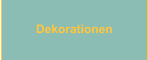 Dekorationen